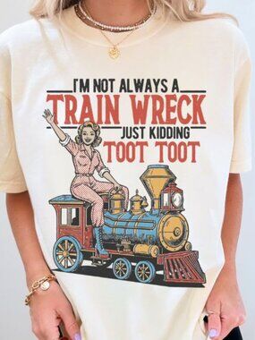 NEW Funny I'm Not Always a Trainwreck Graphic Tee Short Sleeve T-Shirt for Women